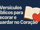 7 Versículos Bíblicos para Decorar e Guardar no Coração