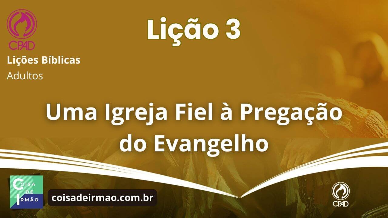 Lição 3 - Uma Igreja Fiel à Pregação do Evangelho